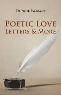 bokomslag Poetic Love Letters & More