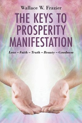 bokomslag The Keys To Prosperity Manifestation