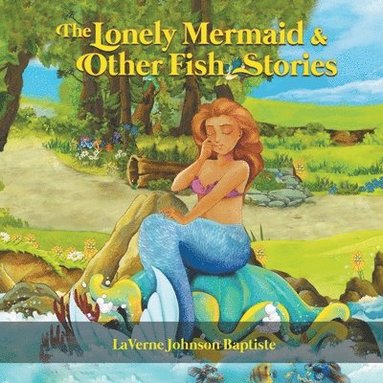 bokomslag The Lonely Mermaid & Other Fish Stories