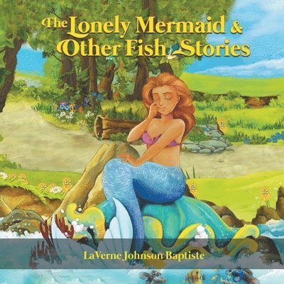 The Lonely Mermaid & Other Fish Stories 1