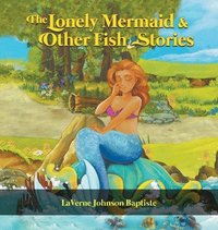 bokomslag The Lonely Mermaid & Other Fish Stories