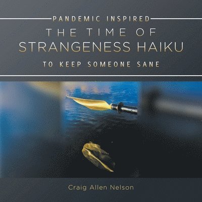 The Time of Strangeness Haiku - Pandemic Inspired to Keep Someone Sane 1