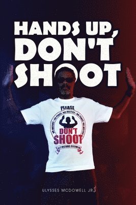 Hands Up, Don't Shoot 1