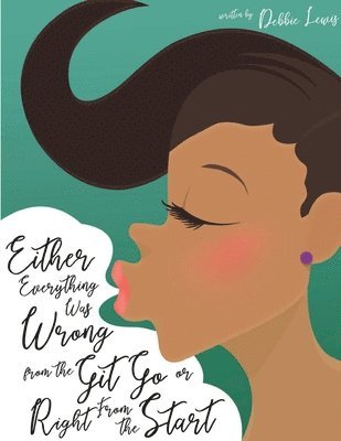 Debbie Lewis - Either Everything Was Wrong from the Git Go or Right From the Start, Häftad