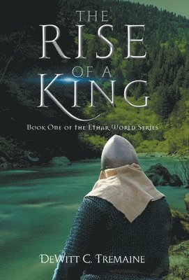 DeWitt C Tremaine, DeWitt C. Tremaine, C. Tremaine, DeWitt - Rise of a King, Inbunden