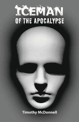Timothy McDonnell - Iceman of the Apocalypse, Häftad