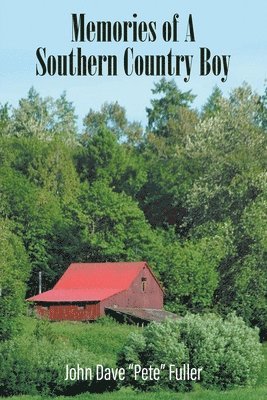 John Dave Pete Fuller - Memories of A Southern Country Boy, Häftad