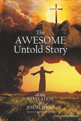 bokomslag The Awesome Untold Story of the Revelation of Jesus Christ