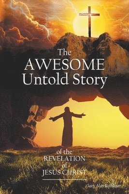 The Awesome Untold Story of the Revelation of Jesus Christ 1