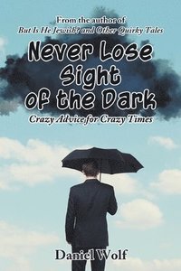 bokomslag Never Lose Sight of the Dark