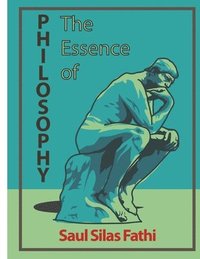 bokomslag The Essence of Philosophy