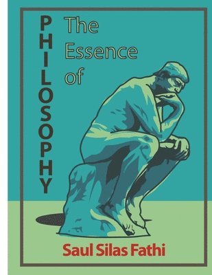 Saul Silas Fathi - Essence of Philosophy, Häftad