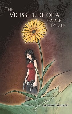 Anthony Walker - Vicissitude of a Femme Fatale, Inbunden