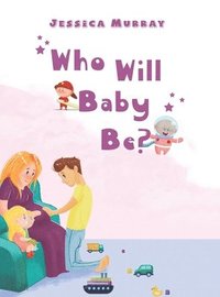 bokomslag Who Will Baby Be