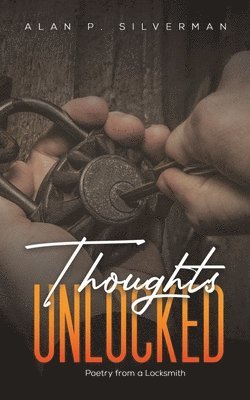 Alan P Silverman, Alan P. Silverman - Thoughts Unlocked, Häftad