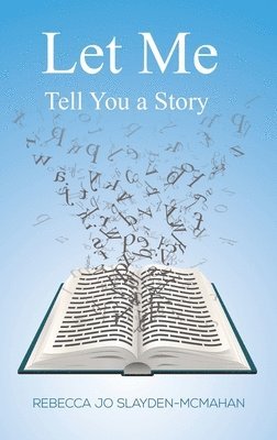 Rebecca Jo Slayden-McMahan - Let Me Tell You a Story, Inbunden