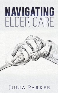 bokomslag Navigating Elder Care