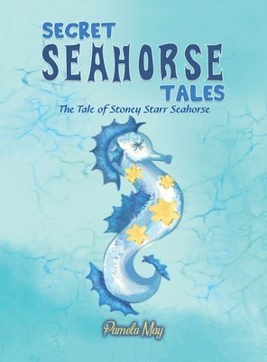 Pamela May - Secret Seahorse Tales, Inbunden