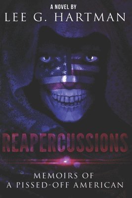 bokomslag Reapercussions: Memoirs of a Pissed Off American