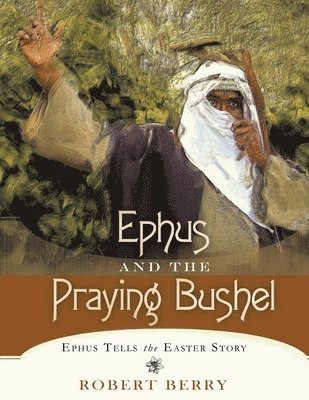 Robert Berry - Ephus and the Praying Bushel, Häftad