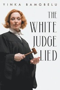 bokomslag The White Judge Lied