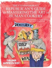 bokomslag Compassionate Republican's Guide to Mastering the Art of Human Cookery
