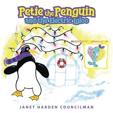 Janet Harden Councilman - Petie the Penguin and the Electric Igloo, Häftad