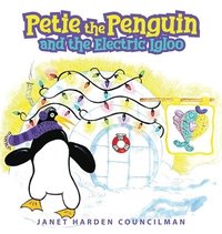 bokomslag Petie the Penguin and the Electric Igloo