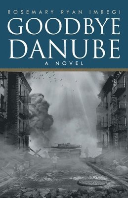 Rosemary Ryan Imregi - Goodbye Danube, Häftad