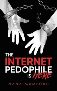 bokomslag The Internet Pedophile Is Here