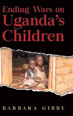 bokomslag Ending Wars on Uganda's Children