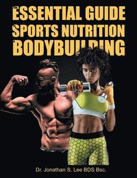 bokomslag The Essential Guide To Sports Nutrition And Bodybuilding