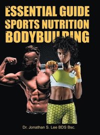bokomslag The Essential Guide To Sports Nutrition And Bodybuilding