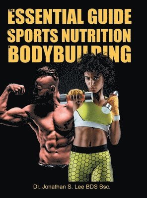 The Essential Guide To Sports Nutrition And Bodybuilding 1