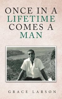 bokomslag Once in a Lifetime Comes a Man