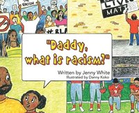 bokomslag Daddy, What is Racism?