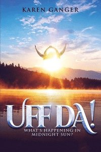 bokomslag Uff Da! What's Happening in Midnight Sun?