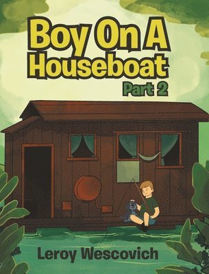 Leroy Wescovich - Boy On A Houseboat Part 2, Inbunden
