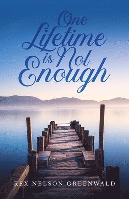 One Lifetime Is Not Enough 1