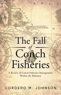 bokomslag The Fall Of Conch Fisheries