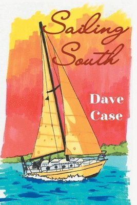 Dave Case - Sailing South, Häftad
