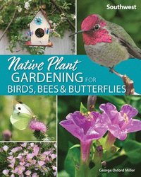 bokomslag Native Plant Gardening for Birds, Bees & Butterflies: Southwest