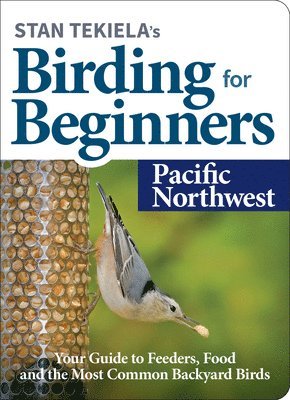 Stan Tekiela's Birding for Beginners: Pacific Northwest 1