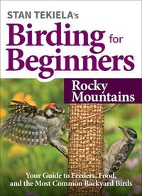 bokomslag Stan Tekielas Birding for Beginners: Rocky Mountains