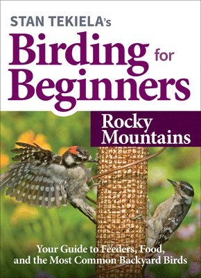 Stan Tekiela's Birding for Beginners: Rocky Mountains 1