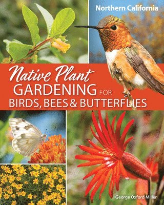 Native Plant Gardening for Birds, Bees & Butterflies: Northern California 1