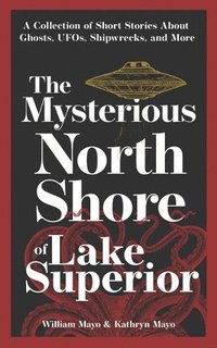 bokomslag The Mysterious North Shore of Lake Superior