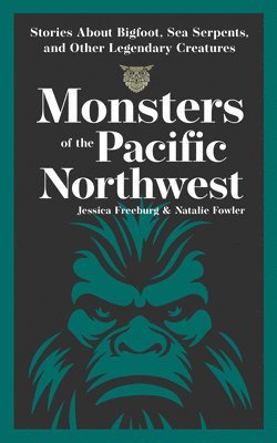 bokomslag Monsters of the Pacific Northwest