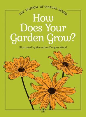Douglas Wood - How Does Your Garden Grow?, Inbunden