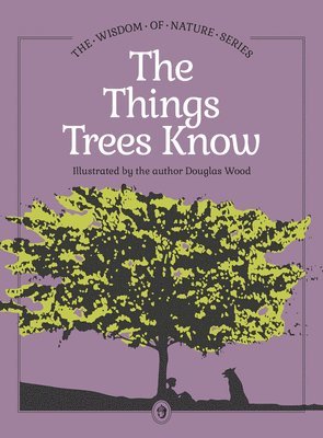 Douglas Wood - Things Trees Know, Inbunden